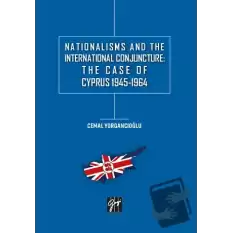 Nationalisms And The International Conjuncture: The Case Of Cyprus 1945-1964