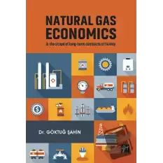 Natural Gas Economics In The Scope Of Long-Term Contracts Of Turkey