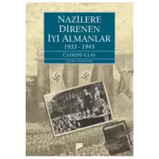 Nazilere Direnen İyi Almanlar 1933-1945