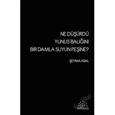 Ne Düşürdü Yunus Balığını Bir Damla Suyun Peşine?