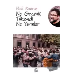 Ne Geçmiş Tükendi Ne Yarınlar