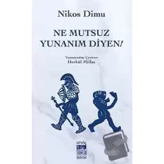 Ne Mutsuz Yunanım Diyen!