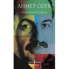 Ne Zaman Nerdeyiz