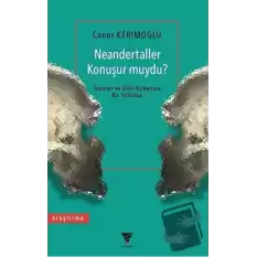 Neandertaller Konuşur muydu?