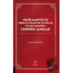 Necib Mahfüz’un Cebelavi Sokağı’nın Çocukları Evladu Haratina) Eserinde Şahıslar