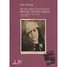 Necile Tevfik Arşivi Açıklamalı Kataloğu (1924-1954) Bir Kadın Arşivini Okuma Denemesi