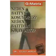 Neden Batı’ya Koşuyoruz? Neden Batı’dan Kaçıyoruz?