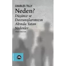 Neden? - Düşünce ve Davranışlarımızın Altında Yatan Nedenler