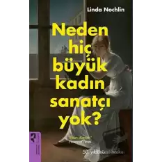 Neden Hiç Büyük Kadın Sanatçı Yok?