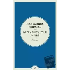 Neden Mutsuzdur İnsan?