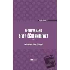 Neden ve Nasıl Siyer Öğrenmeliyiz? (Ciltli)