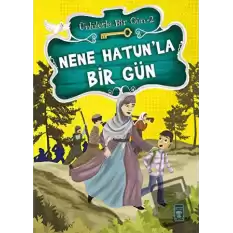 Nene Hatun’la Bir Gün