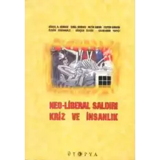 Neo-Liberal Saldırı, Kriz ve İnsanlık