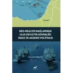 Neo-Realizm Bağlamında Ulus Devletin Güvenliği: İsrail’in Akdeniz Politikası