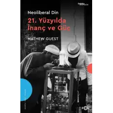 Neoliberal Din - 21. Yüzyılda İnanç ve Güç