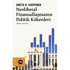 Neoliberal Finansallaşmanın Politik Kökenleri