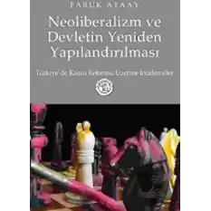 Neoliberalizm ve Devletin Yeniden Yapılandırılması Türkiye’de Kamu Reformu Üzerine İncelemeler