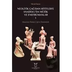 Neolitik Çağdan Hititlere Anadoluda Müzik ve Enstrümanları 1