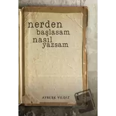 Nerden Başlasam Nasıl Yazsam