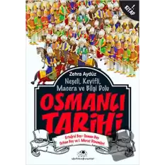 Neşeli, Keyifli, Macera ve Bilgi Dolu Osmanlı Tarihi - 1. Kitap