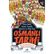 Neşeli, Keyifli, Macera ve Bilgi Dolu Osmanlı Tarihi - 6. Kitap