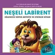 Neşeli Labirent - Eğlenceli Süper Aktivite ve Etkinlik Kitabı