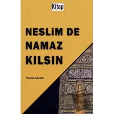 Neslim De Namaz Kılsın