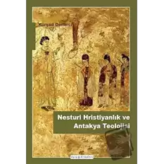 Nesturi Hristiyanlık ve Antakya Teolojisi