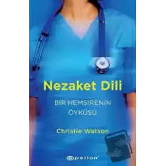 Nezaket Dili - Bir Hemşirenin Öyküsü