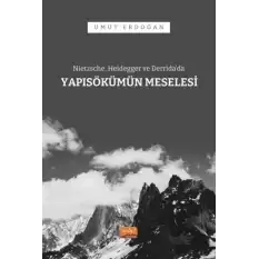 Nietzsche, Heidegger ve Derrida’da Yapısökümün Meselesi