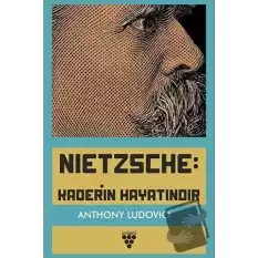 Nietzsche: Kaderin Hayatındır