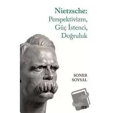 Nietzsche: Perspektivizm, Güç İstenci, Doğruluk