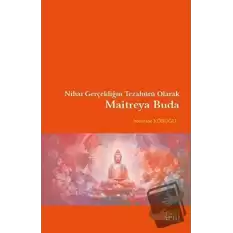 Nihai Gerçekliğin Tezahürü Olarak Maitreya Buda