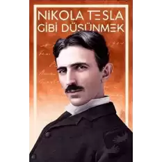Nikola Tesla Gibi Düşünmek