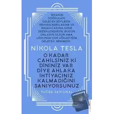 Nikola Tesla - O Kadar Cahilsiniz ki Dininiz Var Diye Ahlaka İhtiyacınız Kalmadığını Sanıyorsunuz