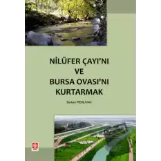 Nilüfer Çayı’nı ve Bursa Ovası’nı Kurtarmak