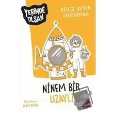 Ninem Bir Uzaylı - Yerimde Olsan