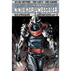 Ninja Kaplumbağalar Cilt 3 - Geçmişin Gölgeleri