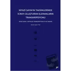 Niyazi Sayın’ın Taksimlerinde İcrayı Oluşturan Elemanların Transkripsiyonu