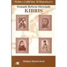 Nizam-ı Cedid’den II. Meşrutiyet’e Osmanlı Reform Sürecinde Kıbrıs