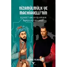 Nizamülmülk ve Machiavelli’nin Siyaset Anlayışlarının Karşılaştırılması