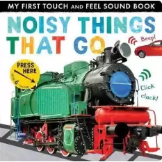 Noisy Things That Go (My First Touch and Feel Sound Book) (Sesli Kitap )