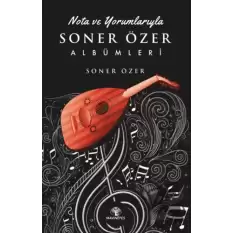 Nota ve Yorumlarıyla Soner Özer Albümleri