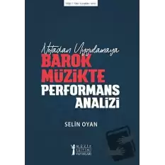 Notadan Uygulamaya - Barok Müzikte Performans Analizi