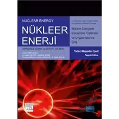 Nükleer Enerji : Nükleer Süreç Kavramlarına, Sistemlerine ve Uygulamalarına Giriş