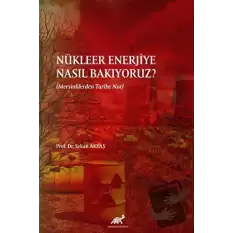 Nükleer Enerjiye Nasıl Bakıyoruz?