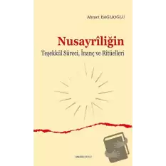 Nusayriliğin Teşekkül Süreci, İnanç ve Ritüelleri