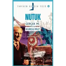 Nutuk; Gerçek mi, Kurgu mu?