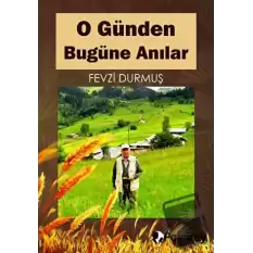 O Günden Bugüne Anılar