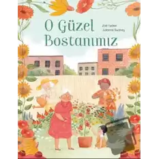 O Güzel Bostanımız (Ciltli)